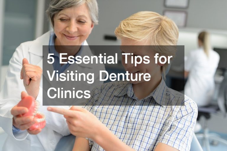 5 Essential Tips for Visiting Denture Clinics