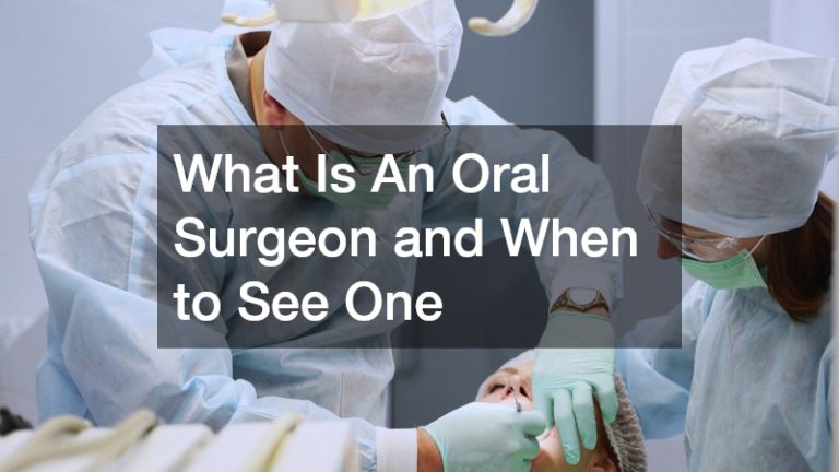 What is An Oral Surgeon and When to See One