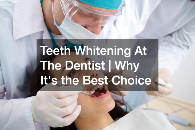 Teeth Whitening At The Dentist  Why Its the Best Choice