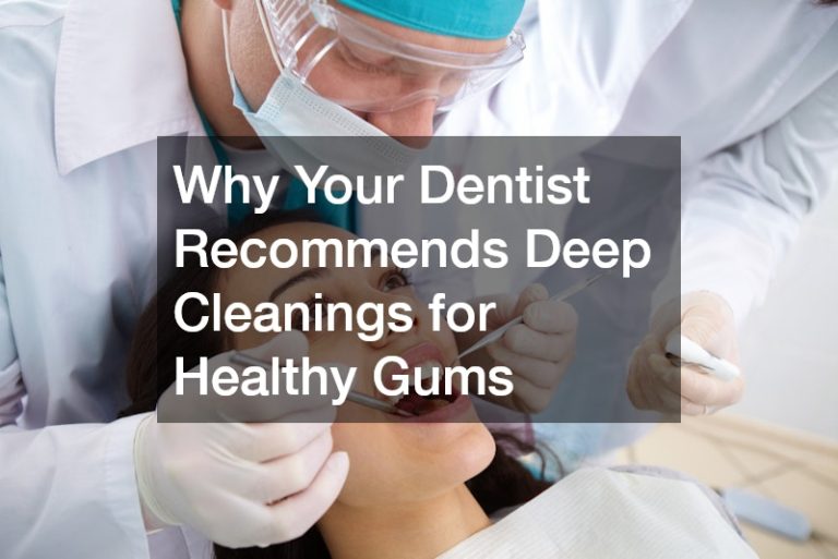 Why Your Dentist Recommends Deep Cleanings for Healthy Gums