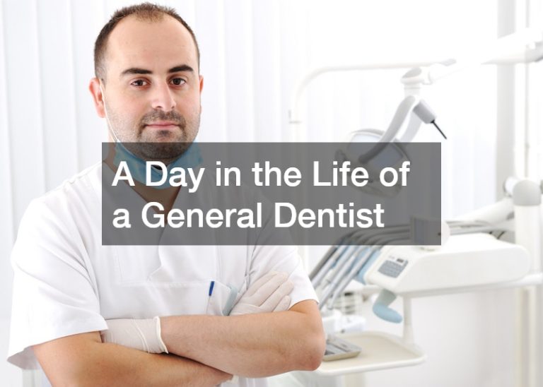 A Day in the Life of a General Dentist